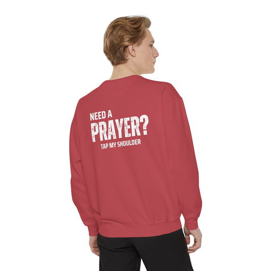 Need A Prayer? Unisex Sweatshirt