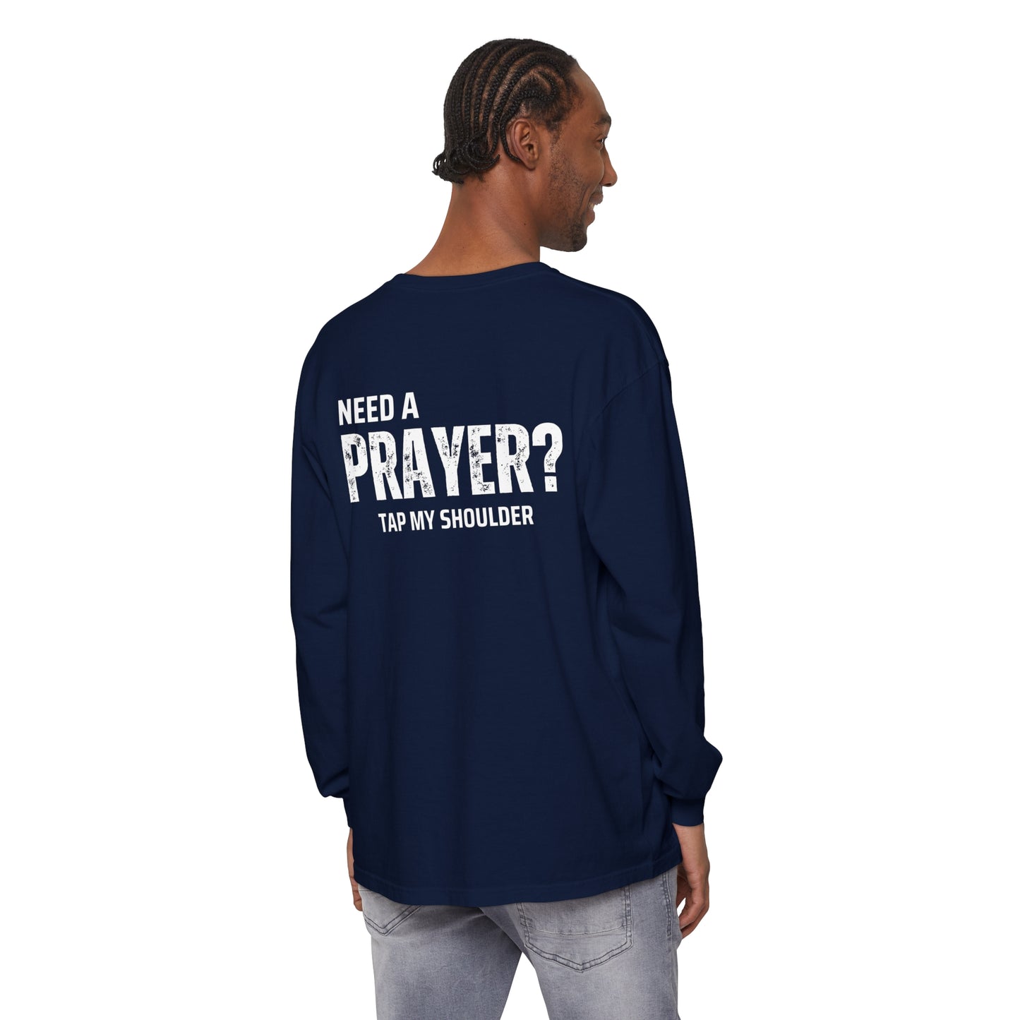 Need A Prayer? Long Sleeve T-Shirt