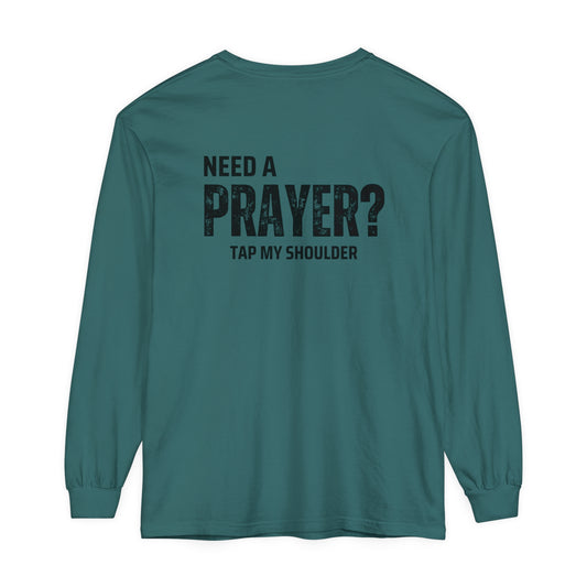 Need A Prayer? Long Sleeve T-Shirt