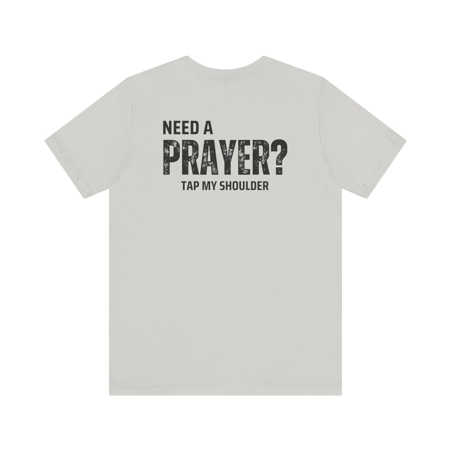 Need A Prayer? Unisex Jersey Short Sleeve Tee