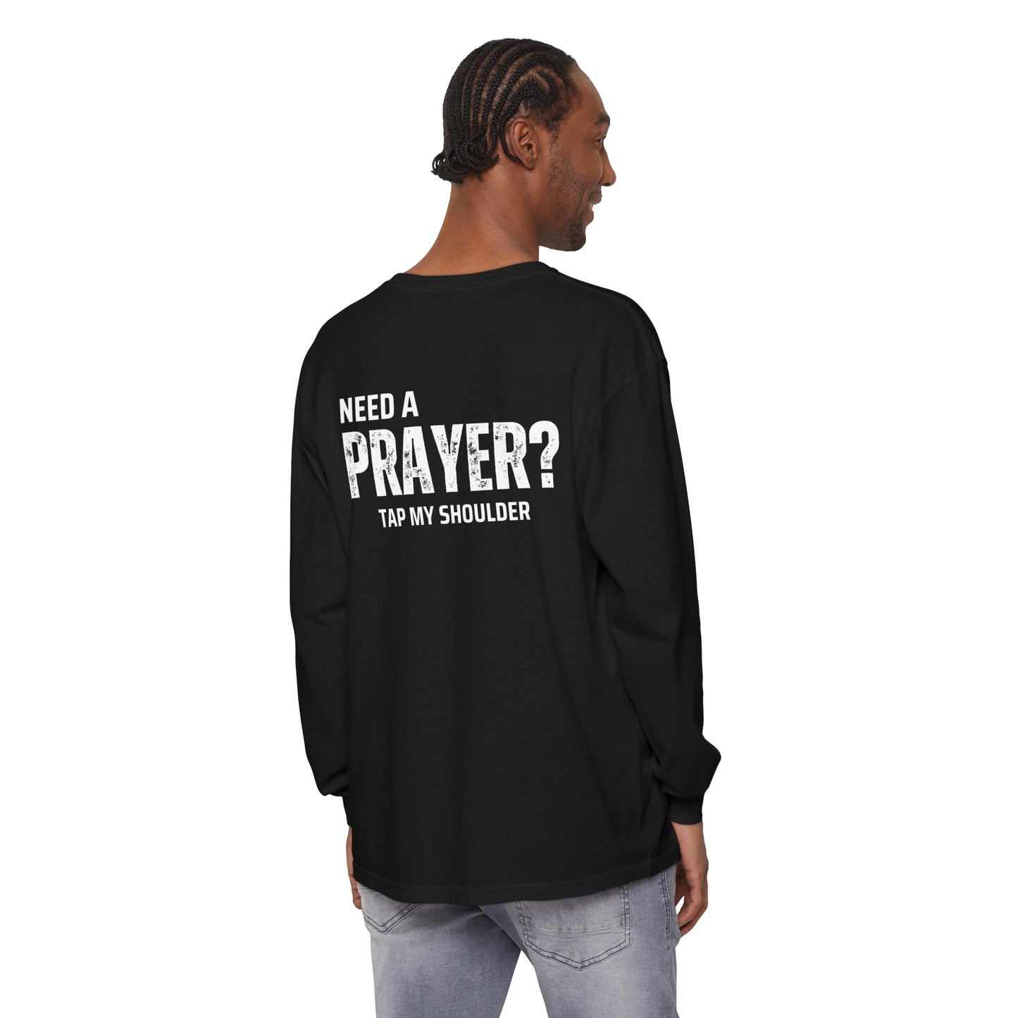 Need A Prayer? Long Sleeve T-Shirt