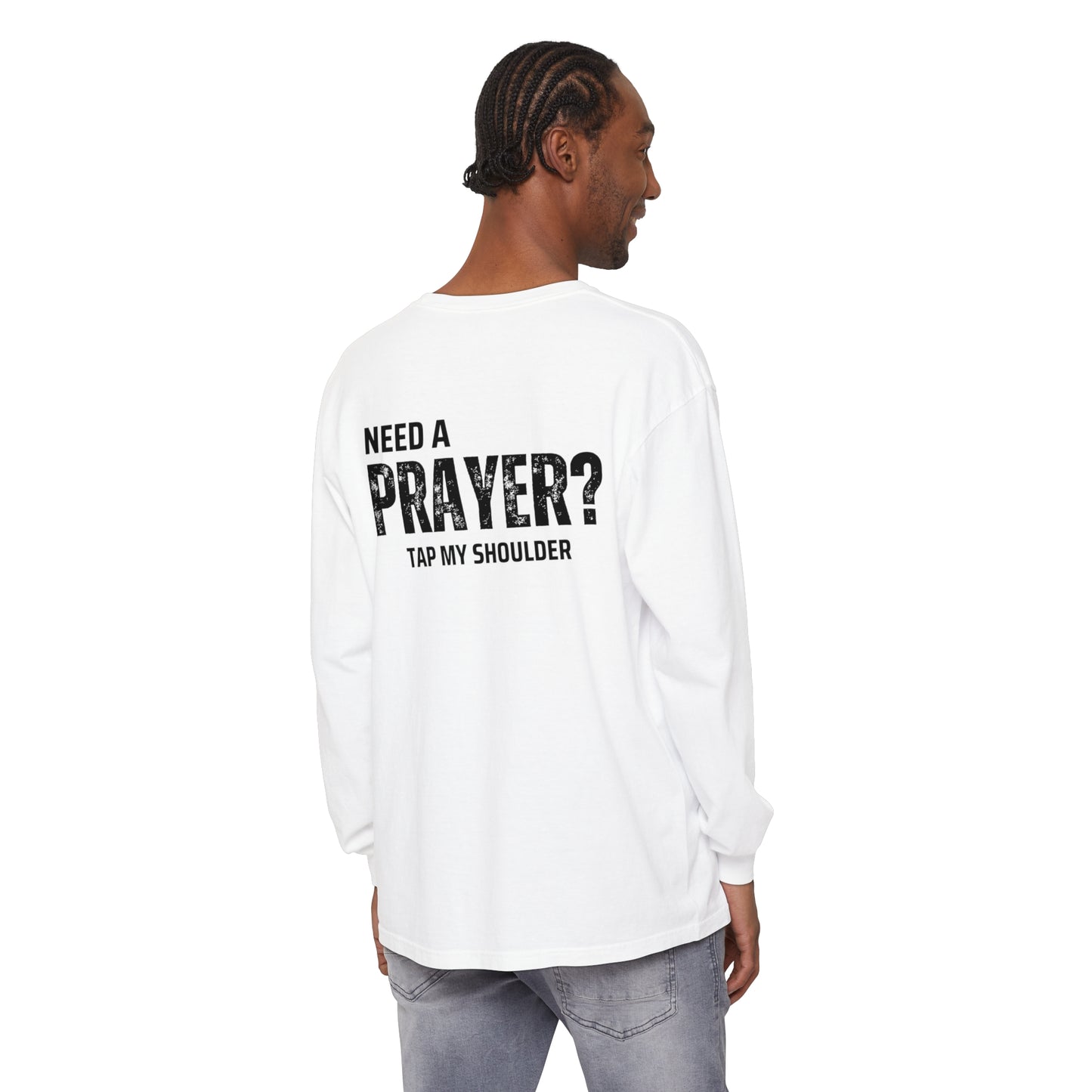 Need A Prayer? Long Sleeve T-Shirt