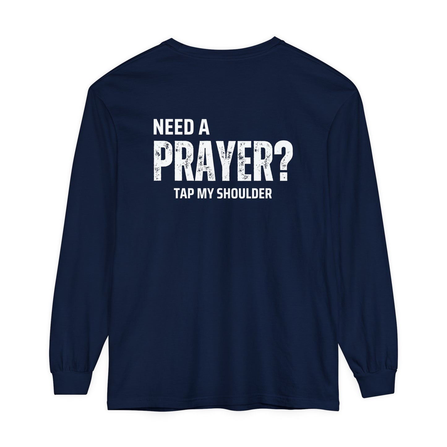 Need A Prayer? Long Sleeve T-Shirt