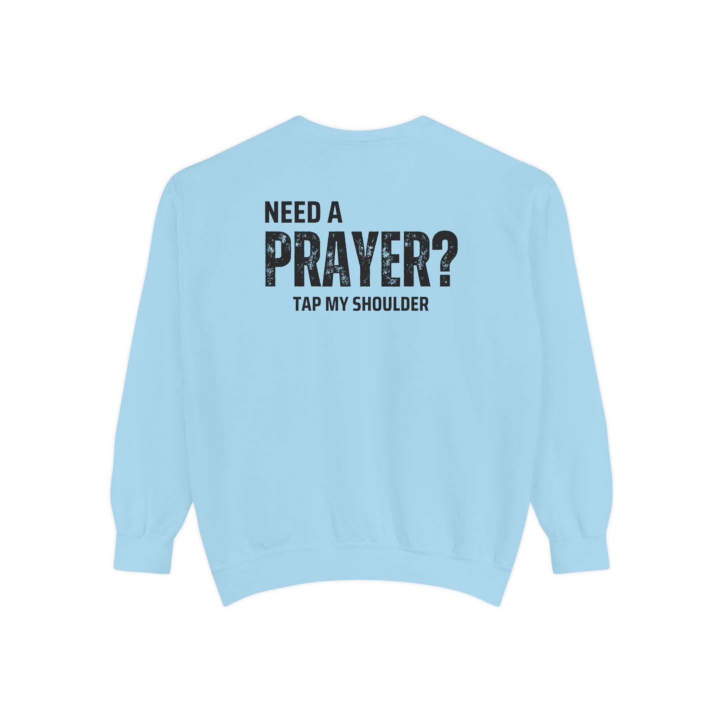 Need A Prayer? Unisex Sweatshirt