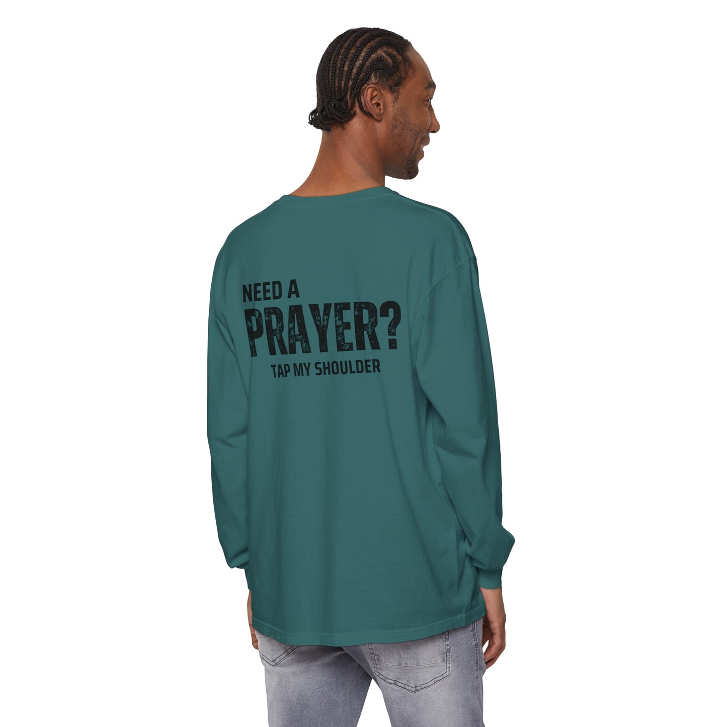 Need A Prayer? Long Sleeve T-Shirt