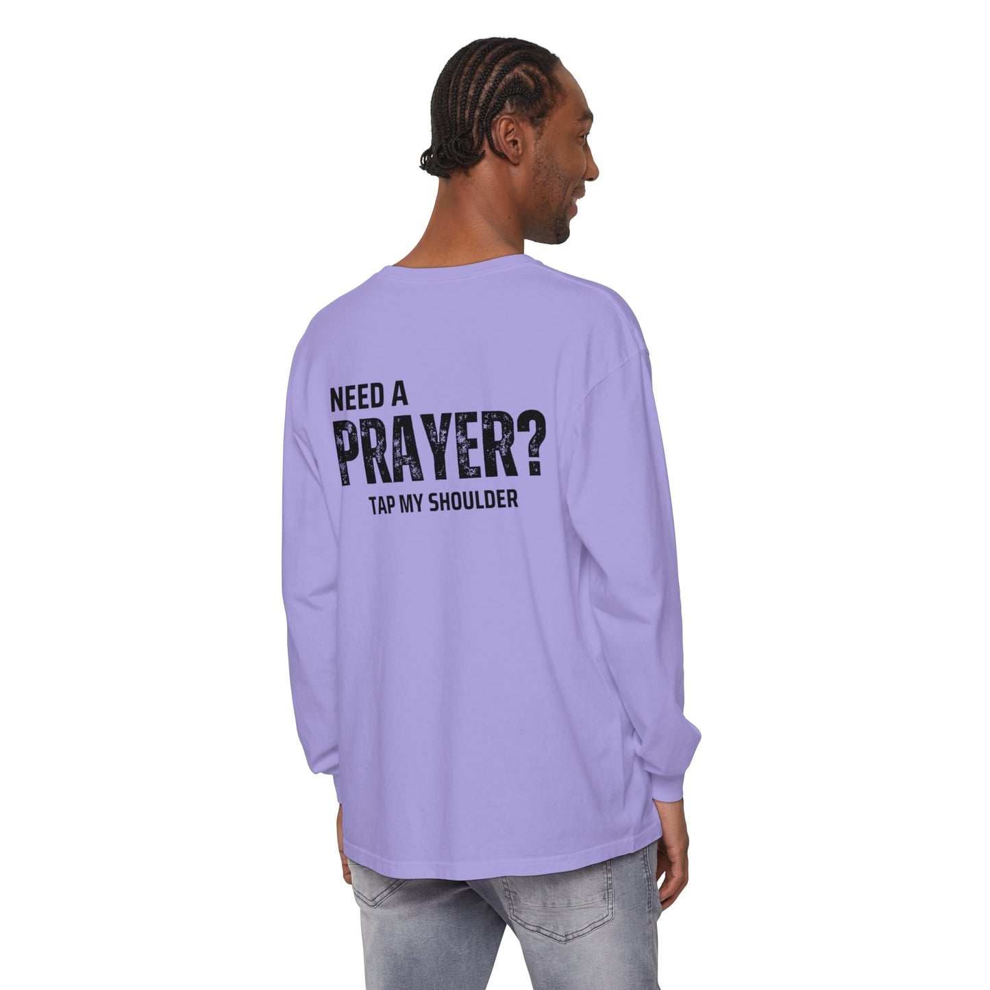 Need A Prayer? Long Sleeve T-Shirt