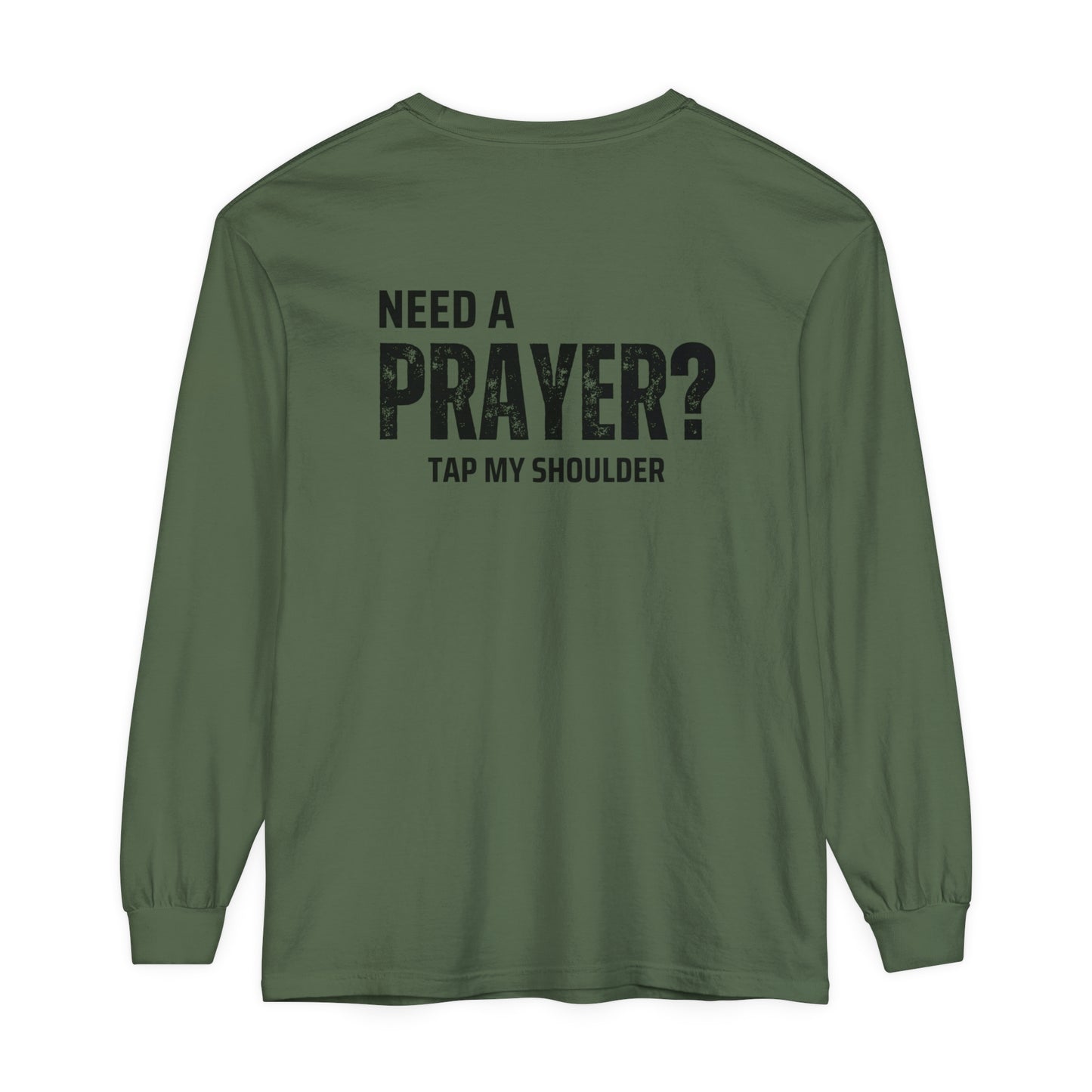 Need A Prayer? Long Sleeve T-Shirt